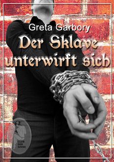 Der Sklave unterwirft sich, Greta Garbory