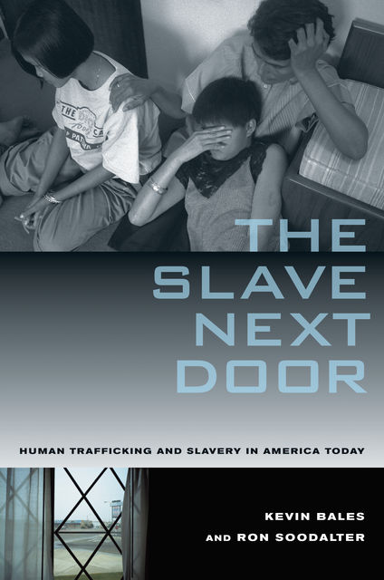 The Slave Next Door, Kevin Bales, Ron Soodalter