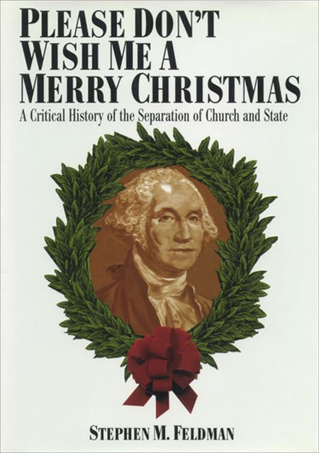 Please Don't Wish Me a Merry Christmas, Stephen M.Feldman