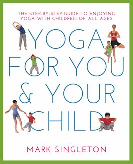 Yoga for You and Your Child, Mark Singleton