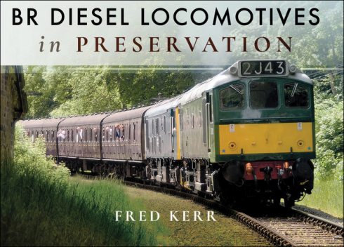 BR Diesel Locomotives in Preservation, Fred Kerr