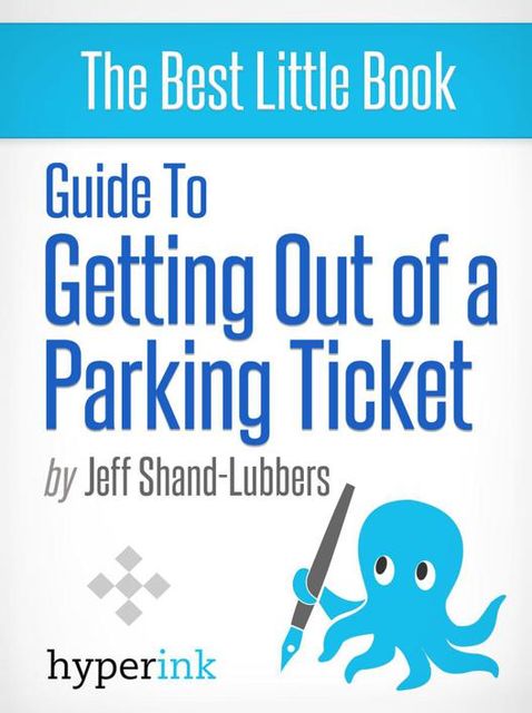 How To Get Out of Any Parking Ticket, Jeff Shand-Lubbers
