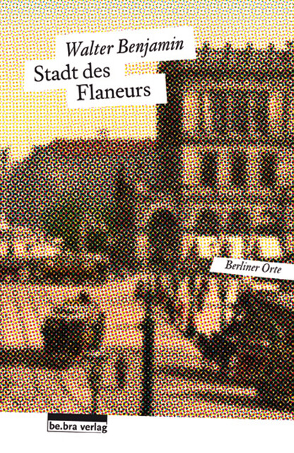 Stadt des Flaneurs, Walter Benjamin
