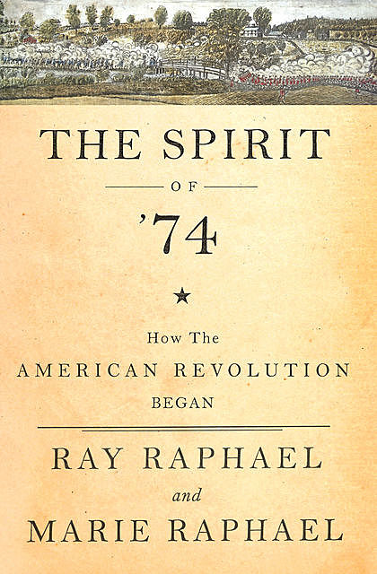 The Spirit of 74, Ray Raphael, Marie Raphael