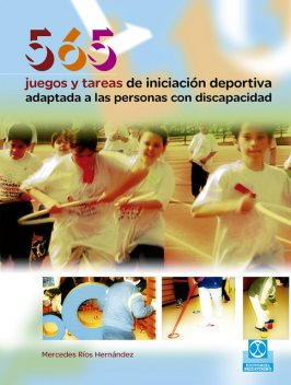 565 Juegos y tareas de iniciación deportiva adaptada a las personas con discapacidad, Mercedes Ríos Hernández