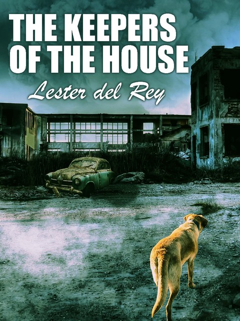 The Keepers of the House, Lester Del Rey
