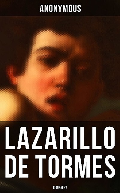 Lazarillo de Tormes: Biography, 