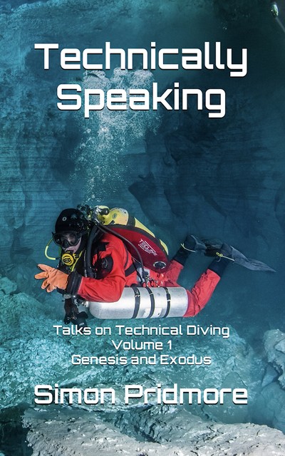 Technically Speaking – Talks on Technical Diving, Simon Pridmore