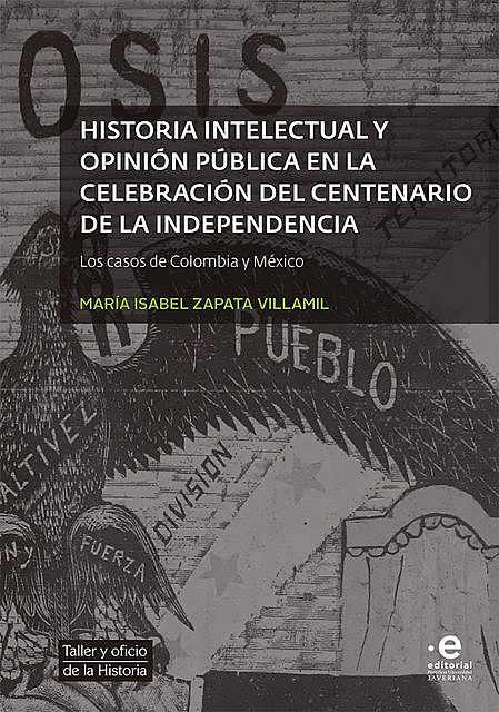 Historia intelectual y opinión pública en la celebración del bicentenario de la independencia, María Isabel Zapata Villamil