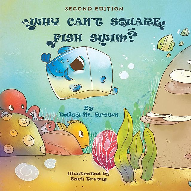 Why Can't Square Fish Swim, Daisy M. Brown