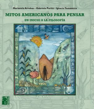 Mitos americanos para pensar, Gabriela Purita, Ignacio Testasecca, Marianela Arrobas