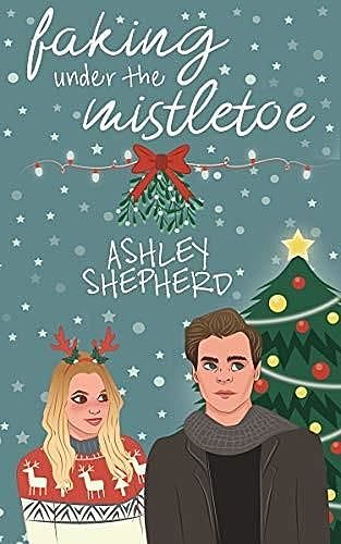 Faking Under the Mistletoe, Ashley Shepherd