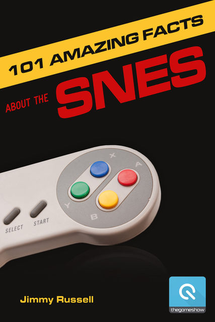 101 Amazing Facts about the SNES, Jimmy Russell