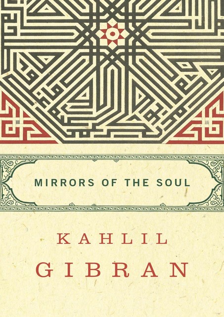 Mirrors of the Soul, Kahlil Gibran