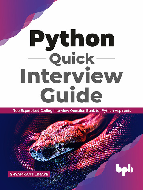 Python Quick Interview Guide: Top Expert-Led Coding Interview Question Bank for Python Aspirants (English Edition), Shyamkant Limaye