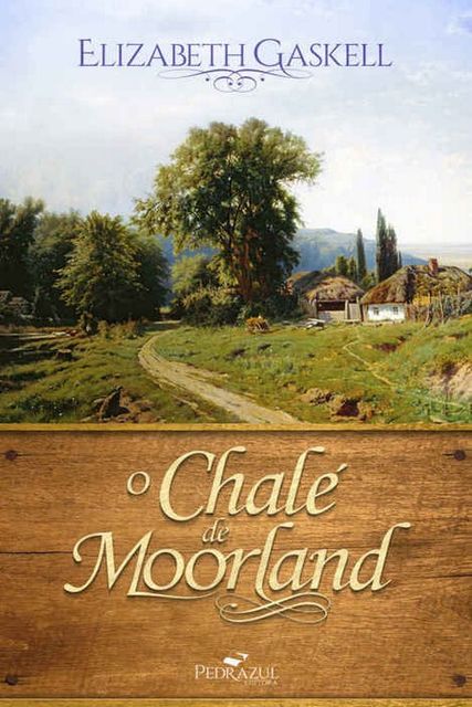 O Chalé de Moorland, Elizabeth Gaskell