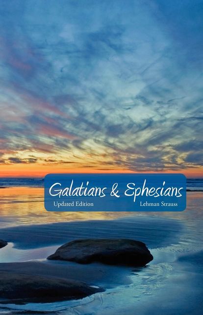 Galatians & Ephesians: Commentary, Lehman Strauss