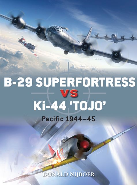 B-29 Superfortress vs Ki-44 “Tojo”, Donald Nijboer