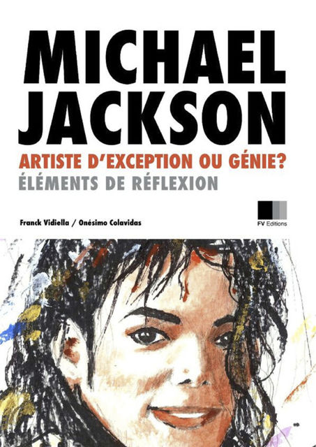 Michael Jackson : artiste d'exception ou Génie ?, Franck Vidiella