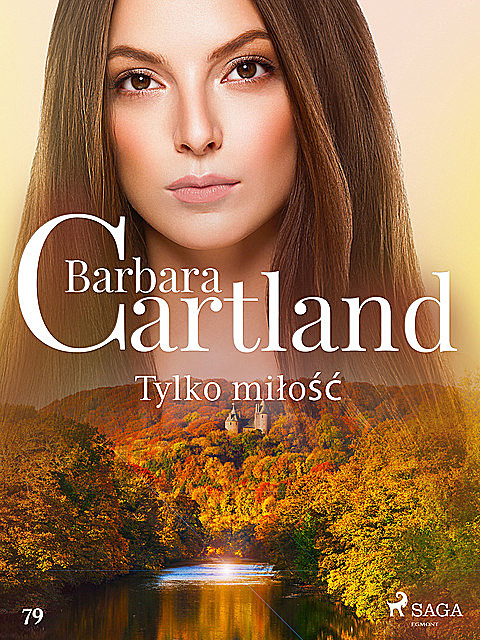 Tylko miłość – Ponadczasowe historie miłosne Barbary Cartland, Barbara Cartland