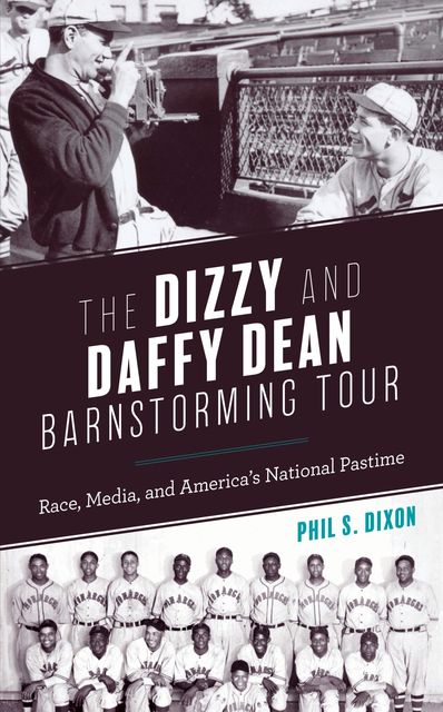 The Dizzy and Daffy Dean Barnstorming Tour, Phil S. Dixon