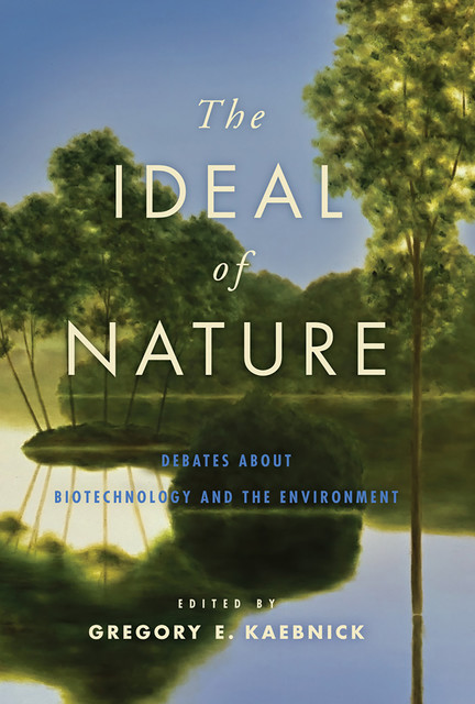 The Ideal of Nature, Gregory E. Kaebnick