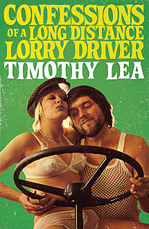 Confessions of a Long Distance Lorry Driver (Confessions, Book 12), Timothy Lea
