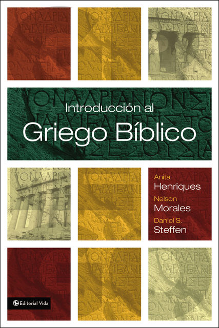 Introducción al griego bíblico, Anita Henriques, Daniel S. Steffen, Nelson Morales