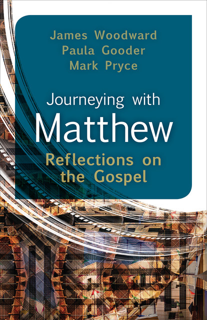 Journeying with Matthew, Paula Gooder, James Woodward, Mark Pryce
