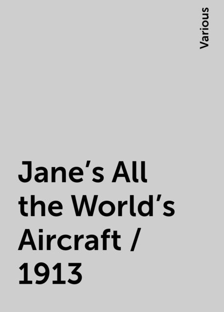 Jane's All the World's Aircraft / 1913, Various