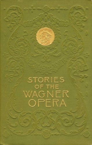 Stories of the Wagner Opera, H.A.Guerber