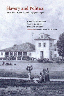Slavery and Politics, Márcia Berbel, Rafael Marquese, Tâmis Parron