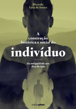 A construção histórica e social do indivíduo, Ricardo Luiz de Souza