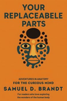 Your Replaceable Parts, Samuel D. Brandt