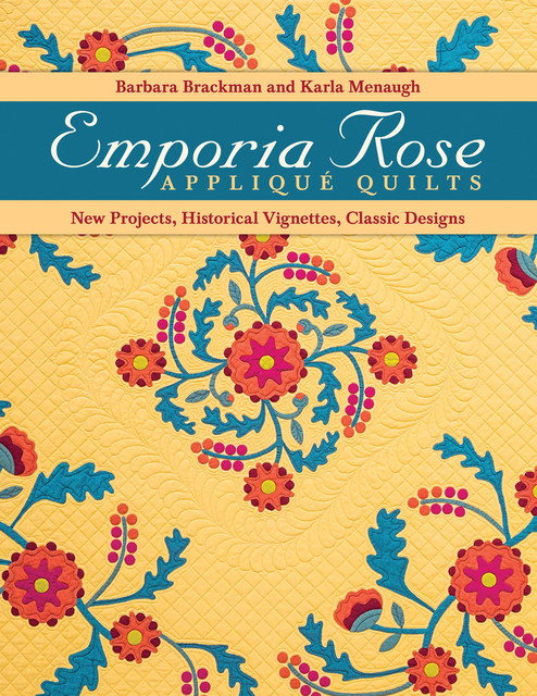 Emporia Rose Applique Quilts, Barbara Brackman