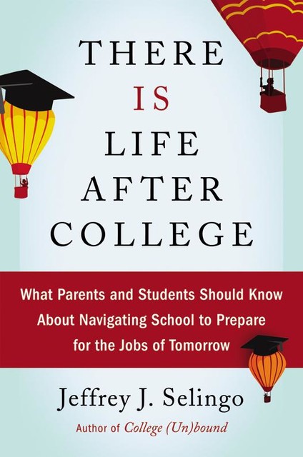 There Is Life After College, Jeffrey J. Selingo