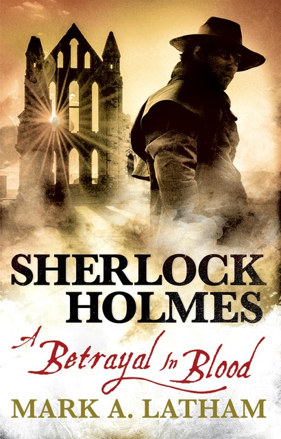 Sherlock Holmes – A Betrayal in Blood, Mark Latham