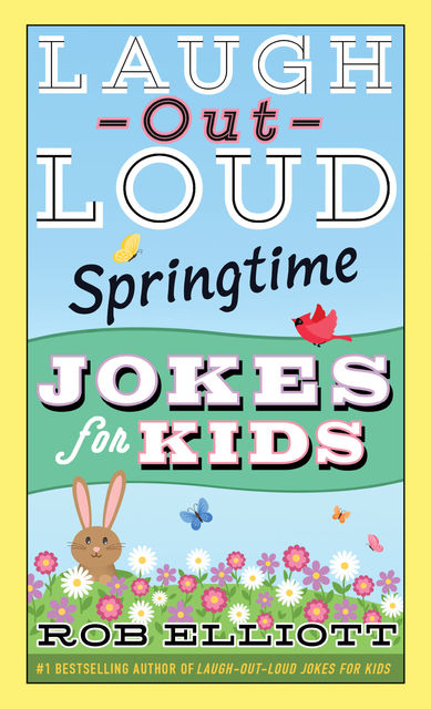 Laugh-Out-Loud Springtime Jokes for Kids, Rob Elliott