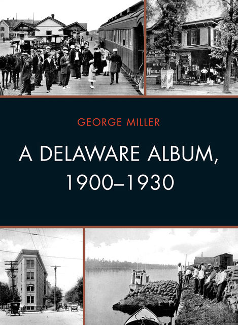 A Delaware Album, 1900-1930, George Miller