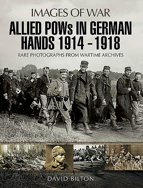 Allied POWs in German Hands 1914 – 1918, David Bilton