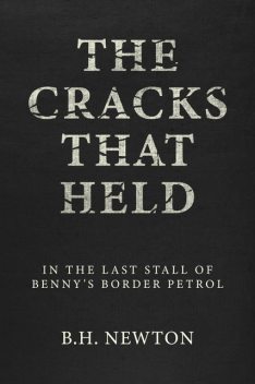 The Cracks That Held, B.H. Newton