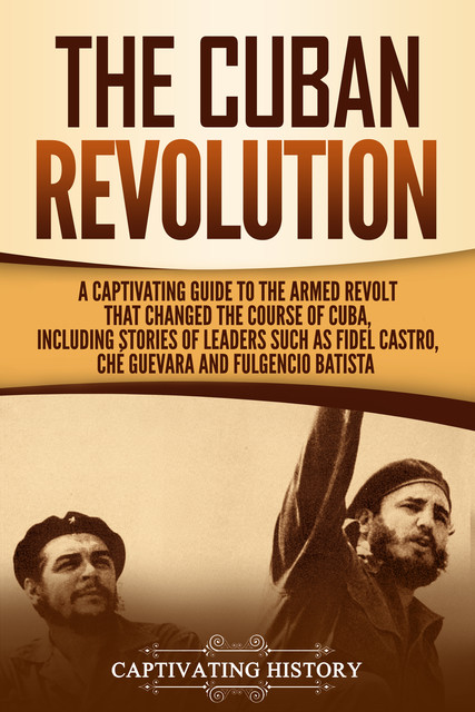 The Cuban Revolution, Captivating History