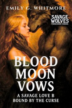 Blood Moon Vows, Emily G. Whitmore