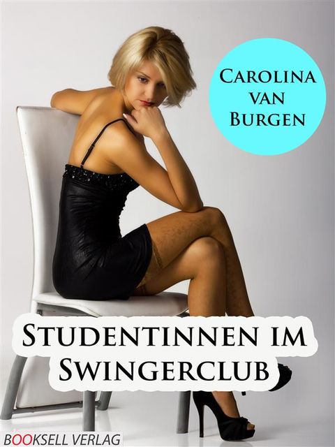 Studentinnen im Swingerclub, Carolina van Burgen