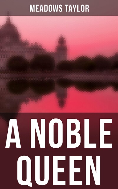 Noble Queen, Philip Meadows Taylor
