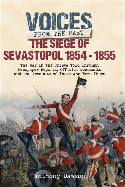 The Siege of Sevastopol 1854 – 1855, Anthony Dawson