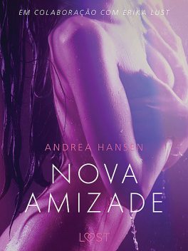 Nova Amizade – Um conto erótico, Andrea Hansen
