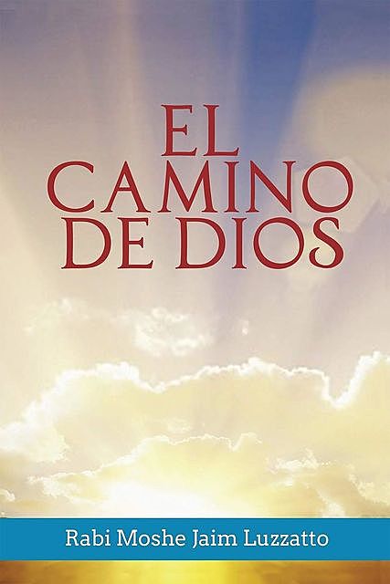 El Camino de Dios (Spanish Edition), Rabi Moshe Jaim Luzzatto
