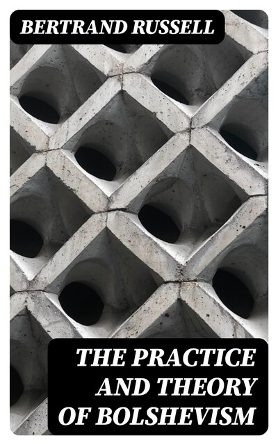 The Practice and Theory of Bolshevism, Bertrand Russell