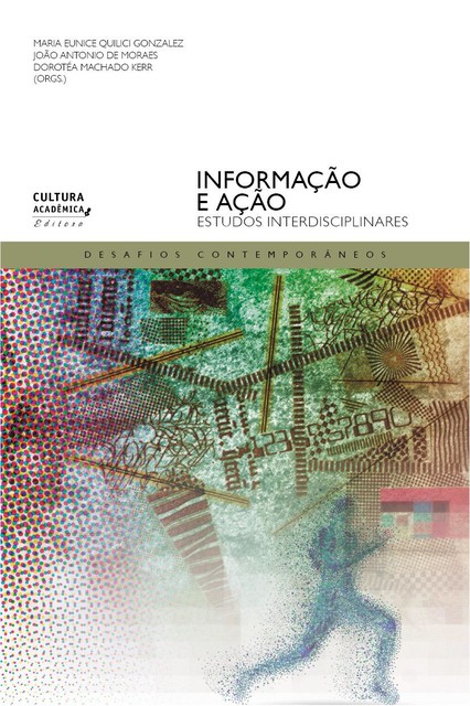 Informação e ação, Maria Eunice Quilici Gonzalez, Dorotea Machado Kerr, João Antonio de Moraes